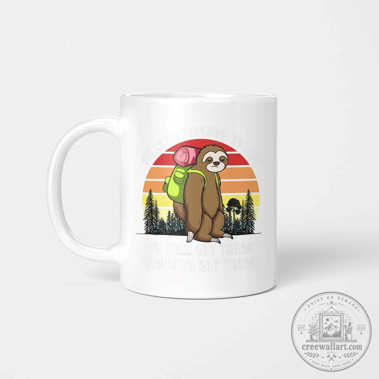Mug Featuring the Sloth Hiking Team: We'll Arrive When We Arrive